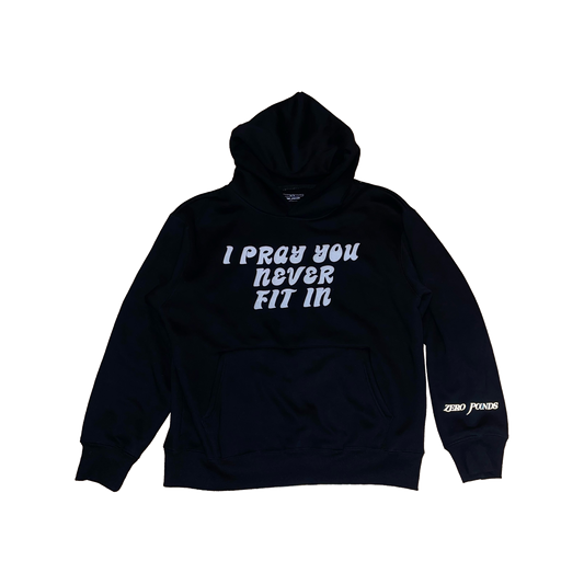 I Pray You Never Fit In (IPYNFI) Hoodie